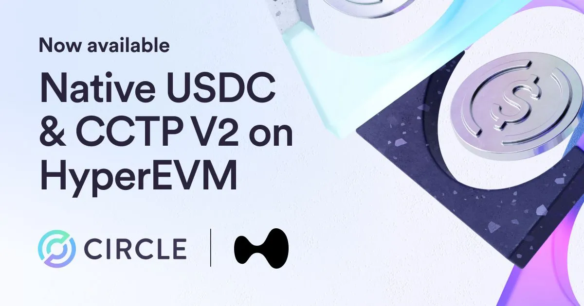 Circle выпустила USDC на Hyperliquid для кросс-цепных финансовых операций.